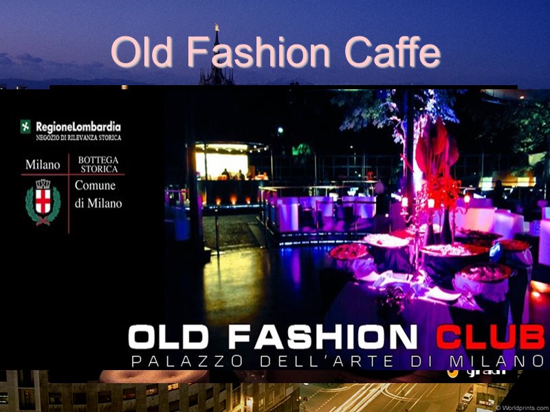 Old Fashion Caffe     Un club e` molto vecchio, ha fondato